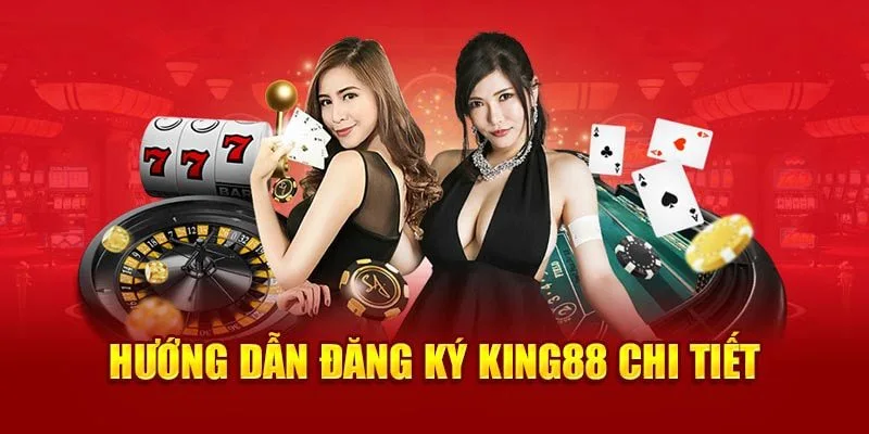 Hướng dẫn cách đăng ký King88 hiệu quả cho người mới