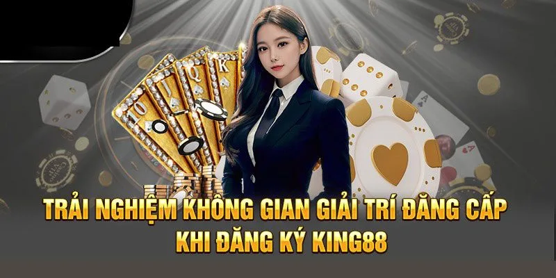 Trải nghiệm kho tàng siêu phẩm đến từ King88